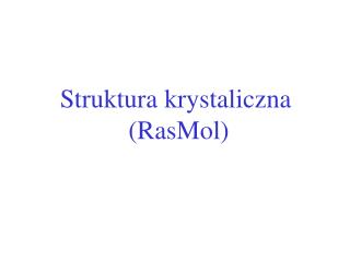 Struktura krystaliczna (RasMol)