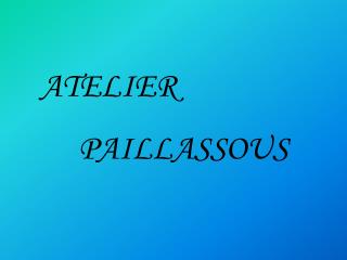 ATELIER PAILLASSOUS