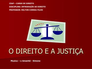 O DIREITO E A JUSTIÇA