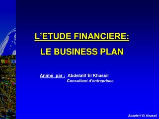 L’ETUDE FINANCIERE: LE BUSINESS PLAN