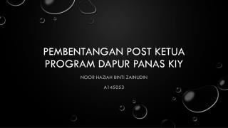 PEMBENTANGAN POST KETUA PROGRAM DAPUR PANAS KIY