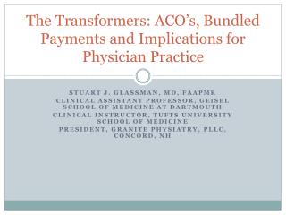 The Transformers: ACO’s, Bundled Payments and Implications for Physician Practice