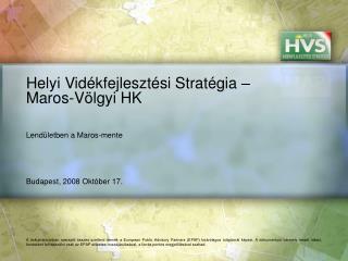 Helyi Vidékfejlesztési Stratégia – Maros-Völgyi HK