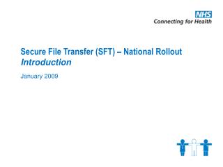 Secure File Transfer (SFT) – National Rollout Introduction