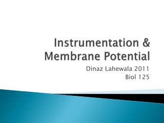 Instrumentation &amp; Membrane Potential