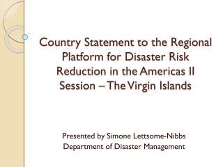 Presented by Simone Lettsome-Nibbs Department of Disaster Management