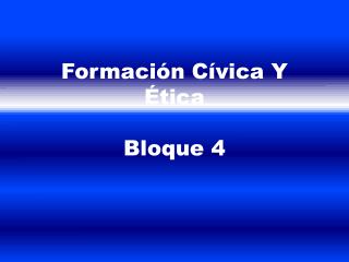 Formación Cívica Y Ética Bloque 4