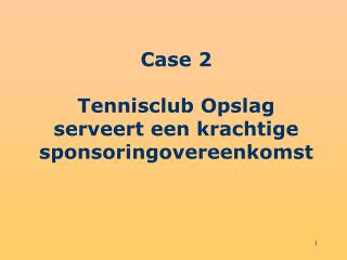Case 2 Tennisclub Opslag serveert een krachtige sponsoringovereenkomst