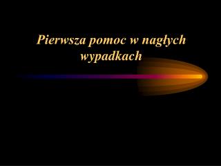 Pierwsza pomoc w nagłych wypadkach