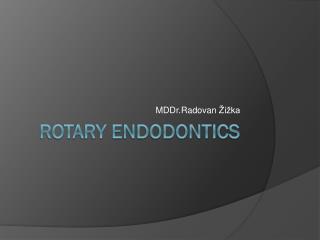 Rotary endodontics