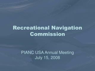 Recreational Navigation Commission PIANC USA Annual Meeting July 15, 2008