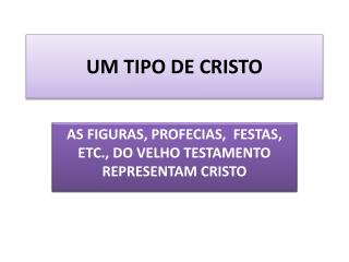 UM TIPO DE CRISTO