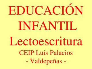 EDUCACIÓN INFANTIL Lectoescritura CEIP Luis Palacios - Valdepeñas -