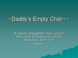~Daddy's Empty Chair~~