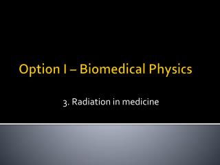 Option I – Biomedical Physics