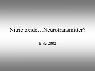 Nitric oxide…Neurotransmitter?