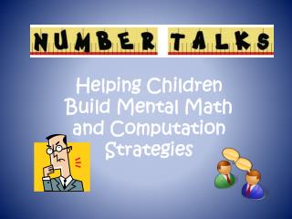 Helping Children B uild M ental M ath and Computation Strategies