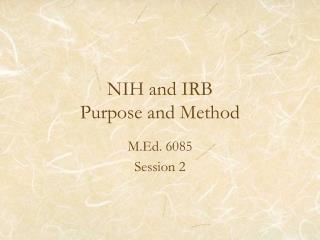 NIH and IRB Purpose and Method