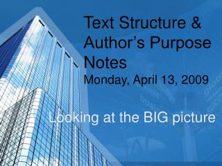 Text Structure &amp; Author’s Purpose Notes Monday, April 13, 2009