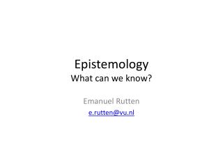 Epistemology What can we know ?