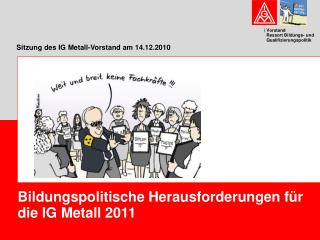 Sitzung des IG Metall-Vorstand am 14.12.2010