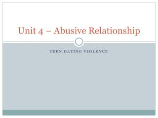 Unit 4 – Abusive Relationship