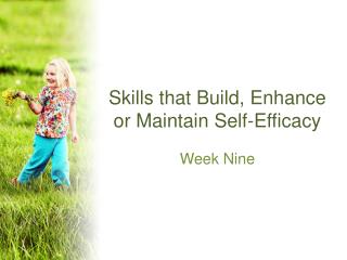 Skills that Build, Enhance or Maintain Self-Efficacy