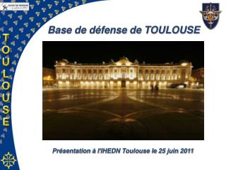 Présentation à l’IHEDN Toulouse le 25 juin 2011