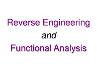 Reverse Engineering and Functional Analysis
