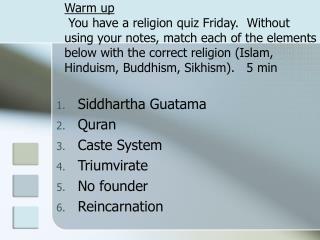 Siddhartha Guatama Quran Caste System Triumvirate No founder Reincarnation