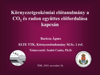 Környezetgeokémiai előtanulmány a CO 2 és radon együttes előfordulása kapcsán