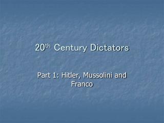 20 th Century Dictators