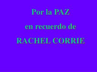 Por la PAZ en recuerdo de RACHEL CORRIE