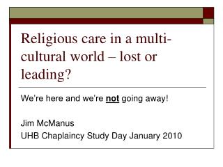 Religious care in a multi-cultural world – lost or leading?