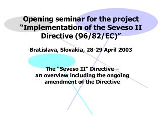 The “Seveso II” Directive – an overview including the ongoing amendment of the Directive