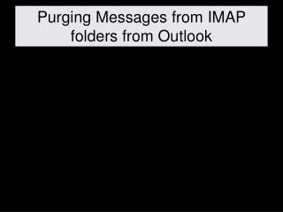 Purging Messages from IMAP folders from Outlook