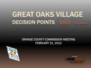 GREAT OAKS VILLAGE decision points 2012 ……. And Beyond