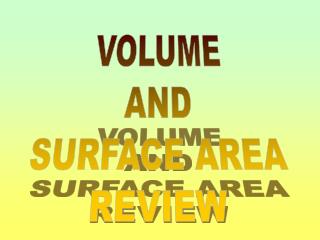 VOLUME AND SURFACE AREA REVIEW