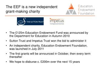 The EEF is a new independent grant-making charity