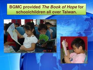 BGMC provided The Book of Hope for schoolchildren all over Taiwan.