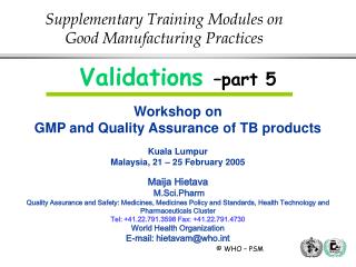 Validations –part 5 Workshop on GMP and Quality Assurance of TB products Kuala Lumpur