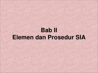 Bab II Elemen dan Prosedur SIA