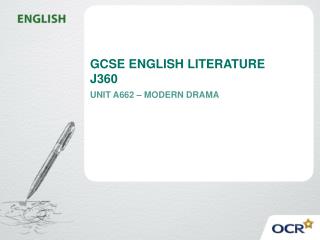 GCSE ENGLISH LITERATURE J360 UNIT A662 – MODERN DRAMA