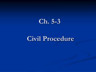 Ch. 5-3 Civil Procedure