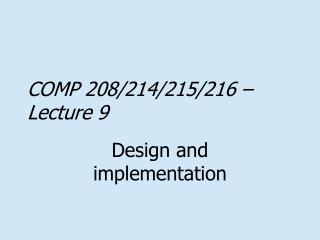 COMP 208/214/215/216 – Lecture 9