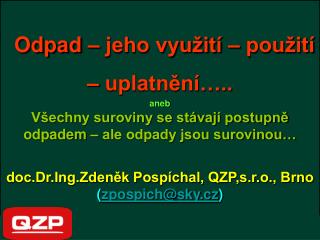 Brno 2008: 14% skládkování 18,5% materiálové využití 67,5 % energetické využití