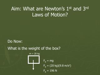 Aim: What are Newton’s 1 st and 3 rd Laws of Motion?