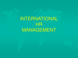 INTERNATIONAL HR MANAGEMENT
