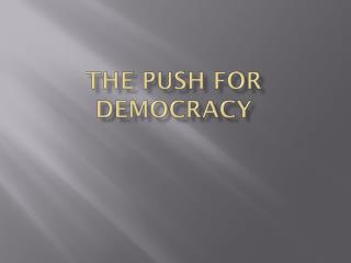 The Push for Democracy