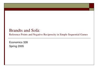 Brandts and Solà: Reference Points and Negative Reciprocity in Simple Sequential Games